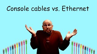 Consoles vs. Ethernet