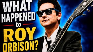 What Happened to Roy Orbison?