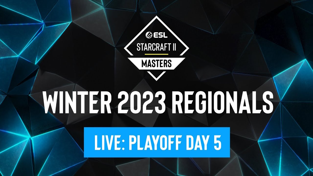 ESL SC2 Masters Winter 2023 Regionals Playoff Day 5 Lower Bracket