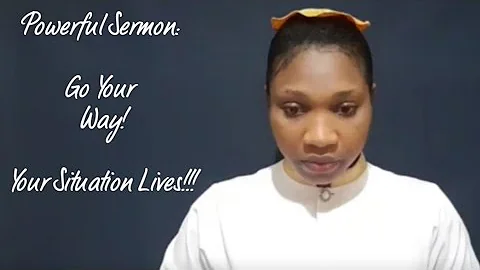 GO YOUR WAY; YOUR SITUATION LIVES! - (John 4:43-54)