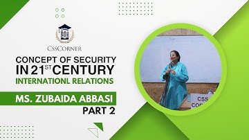 CONCEPT OF SECURITY | INTERNATIONAL RELATION | MS ZUBAIDA ABBASI | CSS CORNER | PART 2