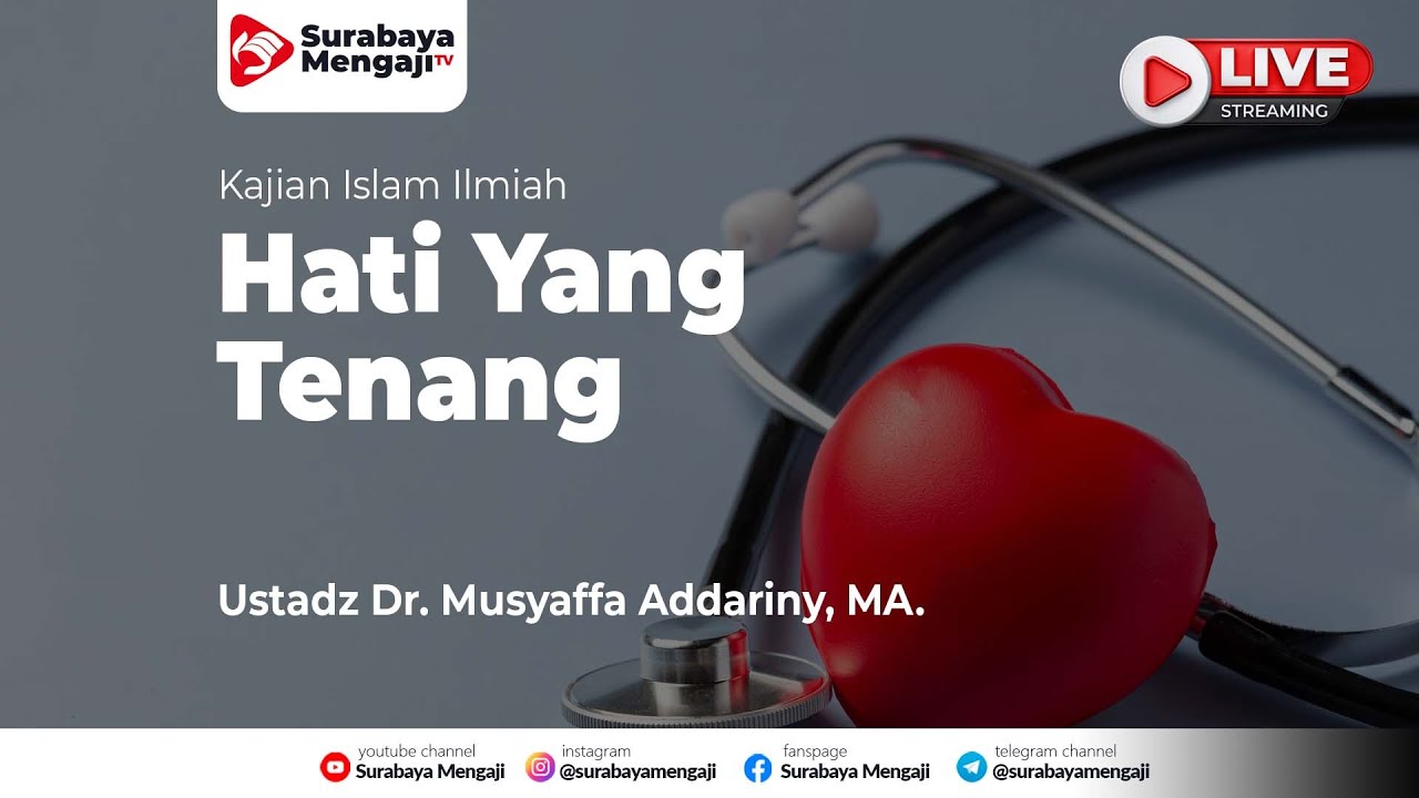 Hati Yang Tenang - Ustadz Dr. Musyaffa' Addariny, M.A.