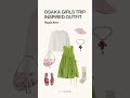 Osaka Trip Inspired Outfits!