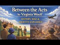 Between the Acts by Virginia Woolf | History, War &amp; Identity Explained
