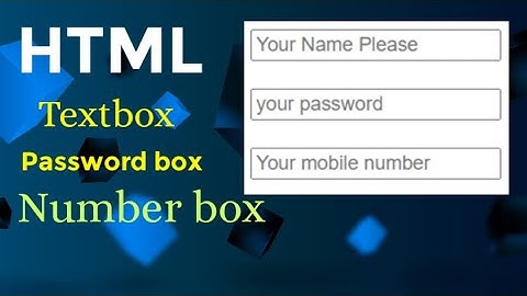 Forms textbox,  Text box, Password IN HTML