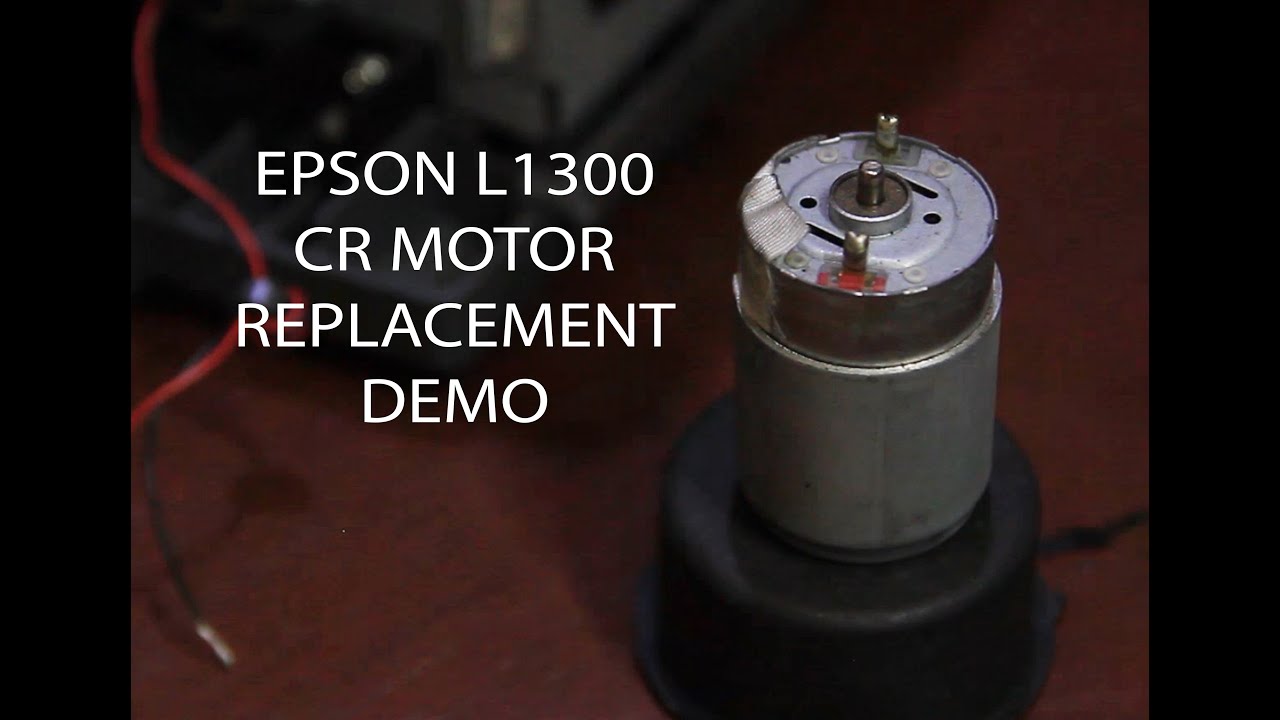 EPSON L1300 CR MOTOR REPLACEMENT DEMO YouTube