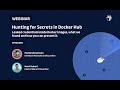 [Webinar]  Hunting for Secrets in Docker Hub: what we have found and how you can prevent it.