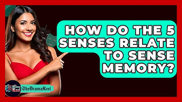How Do The 5 Senses Relate To Sense Memory? - The Drama Reel