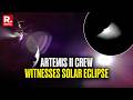 NASA's Artemis II Crew Witnessed An Approximately Hour-Long Solar Eclipse Near The Moon