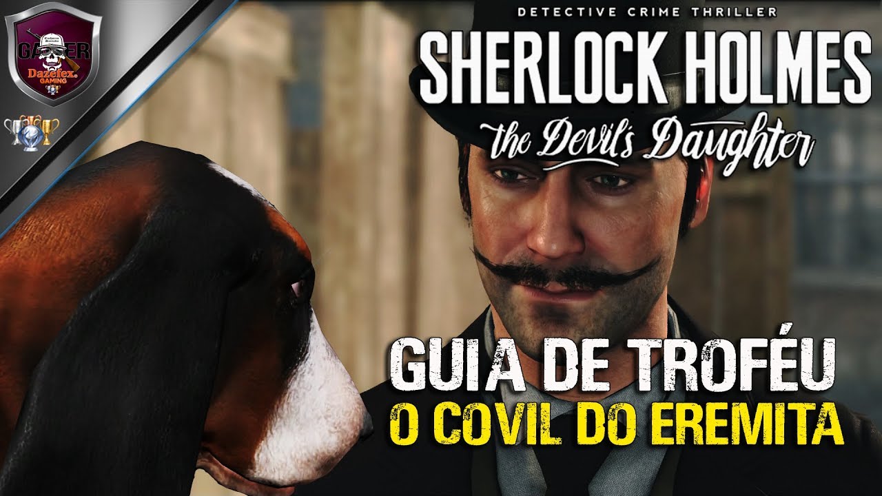 Sherlock Holmes The Devil S Daughter Trophy Guide Hermit S Lair Youtube Sherlock Holmes The Devil S Daughter Trophy Guide Hermit S Lair Youtube