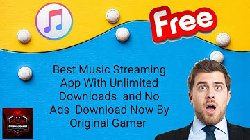Best Music Streaming App Without Ads and Unlimited Downloads By Original Gamer 2021
