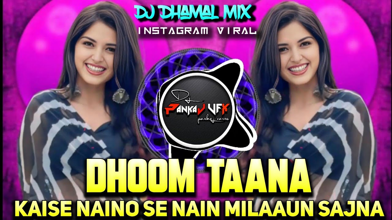 Dhoom Taana | Kaise Naino Se Nain Milaaun Sajna | DJ PANKAJ VFX Insta Viral Dhamal Mix धूम ताना#dj  