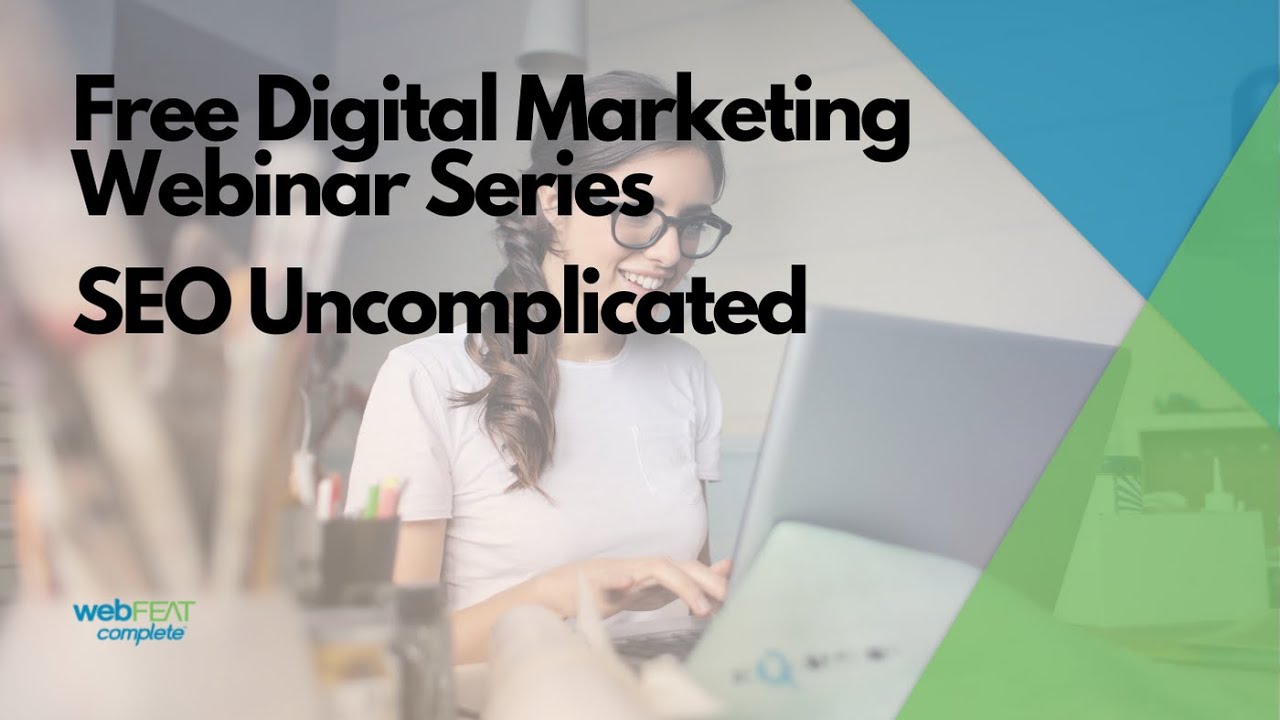 SEO Uncomplicated Webinar | webFEAT Complete - Ray Cheselka
