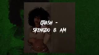 crash- am & skengdo sped up