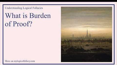 What is Burden of Proof? [Definition and Example] - Understanding Logical Fallacies