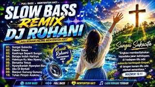SUNGAI SUKACITAMU✝️DJ ROHANI VIRAL 2026❤️FULL ALBUM DJ REMIX LAGU ROHANI TERBARU JIRO