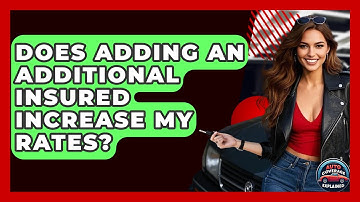 Does Adding An Additional Insured Increase My Rates? - Auto Coverage Explained