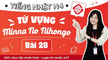 Từ vựng N4 - Bài 28 | Tiếng Nhật Minna no nihongo tổng hợp từ bài 26 - 50