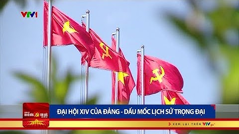 Đại hội XIV của Đảng - Dấu mốc lịch sử trọng đại | VTV24