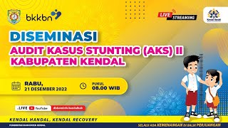 DISEMINASI AUDIT KASUS STUNTING (AKS) II KABUPATEN KENDAL 2022