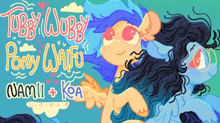 Tubby Wubby Pony Waifu - [Namii and Koa Cover]