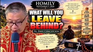 DON'T WAIT UNTIL IT'S TOO LATE: What Will You Leave Behind? | Fr. Dave Concepcion