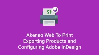 Akeneo Web To Print | Adobe InDesign Integration | PIM Print Module
