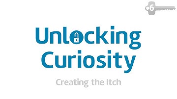 Part 6: Creating the Itch (Unlocking Curiosity Workshop)