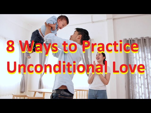 8 Ways to Practice Unconditional Love