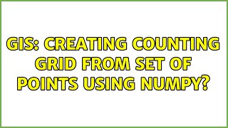 GIS: Creating counting grid from set of points using numpy?