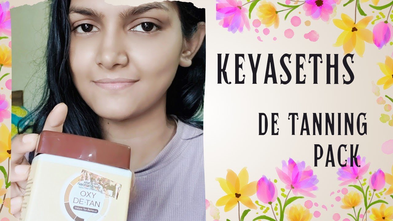 tanning ke liye best pack he|keya seth de tan pack|keya seth oxy detan pack use