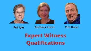 Expert Witness Qualifications - Pat Iyer, Barbara Levin, Tim Kane