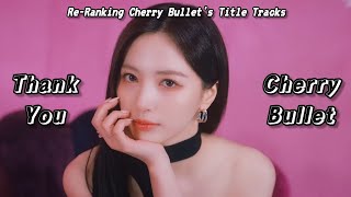 Re-Ranking Cherry Bullet's Title Tracks to properly say goodbye to them