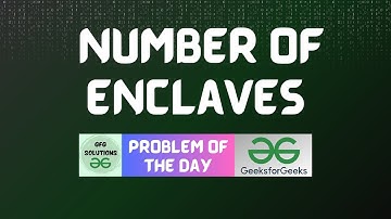 #11 GFG POTD Number of Enclaves GeeksForGeeks Problem of the Day | GFG POTD Solutions | 29-09-2023