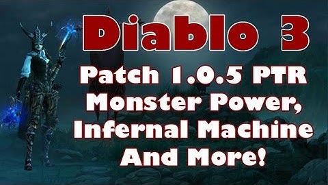 Diablo 3 1.0.5 PTR: Monster Power, Infernal Machine, Nehalem Valor & More Changes!