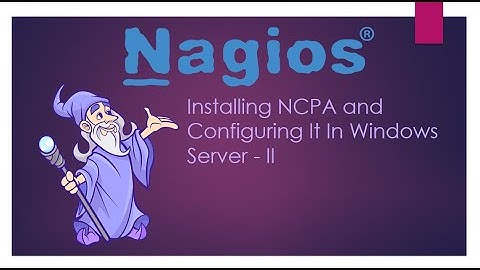 Lesson_7b Installing NCPA and configuring it in Nagios Core - Part I