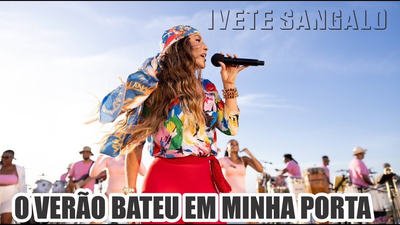 Ivete Sangalo | O Verão Bateu Em Minha Porta - YouTube