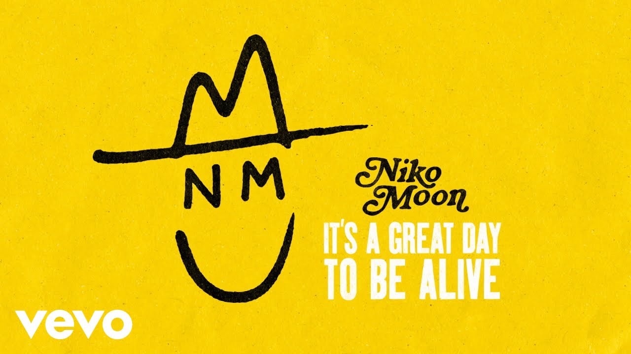 Watch Niko Moon - IT'S A GREAT DAY TO BE ALIVE (Audio) on YouTube Watch Niko Moon - IT'S A GREAT DAY TO BE ALIVE (Audio) on YouTube