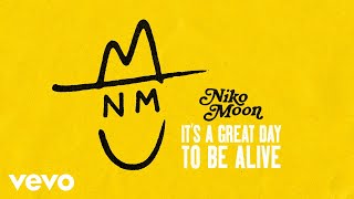 Niko Moon - IT'S A GREAT DAY TO BE ALIVE (Audio) chords