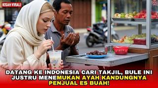 TANGISAN DI BALIK ES BUAH, GADIS BULE INI AWALNYA HANYA MENCARI TAKJIL TAK MENYANGKA BERTEMU AYAHNYA