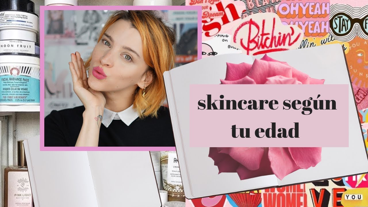SKINCARE SEGÚN TU EDAD! - YouTube