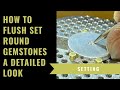 How to Flush Set Round Gemstones - A Detailed Look