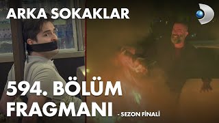 Arka Sokaklar 594. Bölüm Fragmanı - SEZON FİNALİ