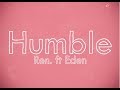 Ren   humble feat eden nash