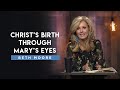 Christ's Birth Through Mary's Eyes | Downside Up - Part 2 | Beth Moore