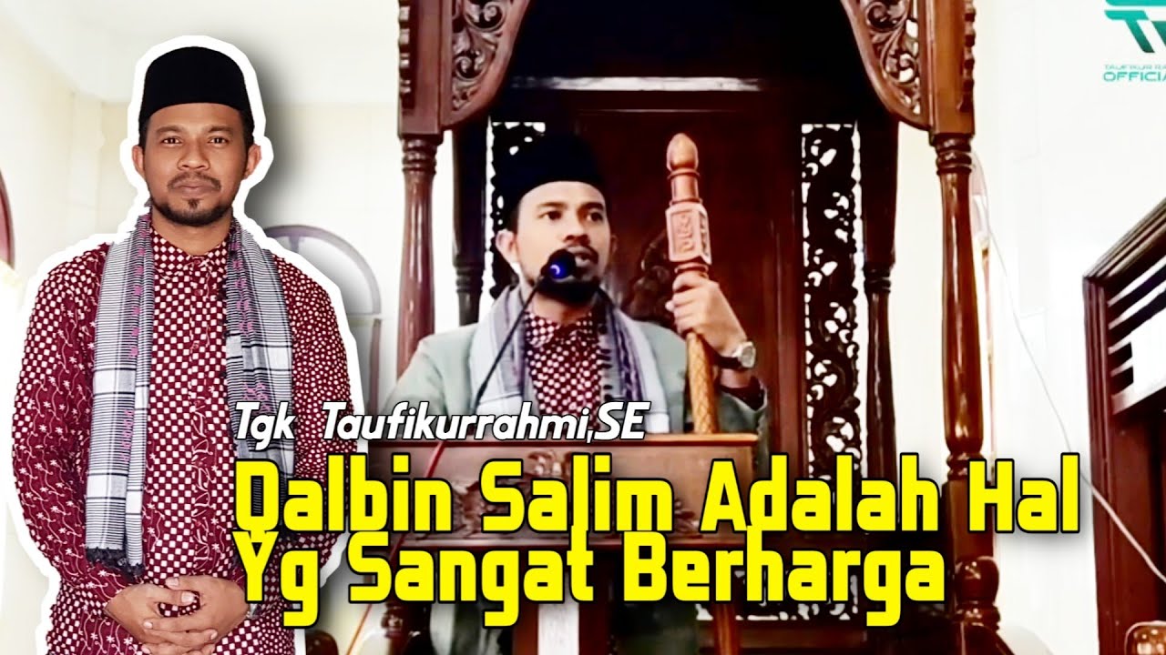 Khutbah Jumat - Tgk Taufikur Rahmi,SE || Qalbin Salim - Masjid Al Falah Keude Aceh