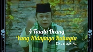 4 Tanda Orang Yang Hidupnya Bahagia | KH Zainuddin MZ