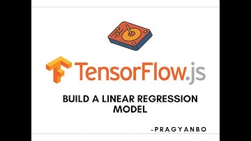 TensorFlow.js - Build a Linear Regression Model