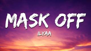 ILYAA - Mask Off (Lyrics)