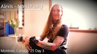 Alexis - Non Duality - Montreal, Canada - Day 3 - 20/7/25